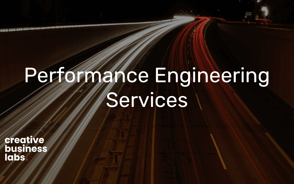 Performance Engineering | Creative Business Labs